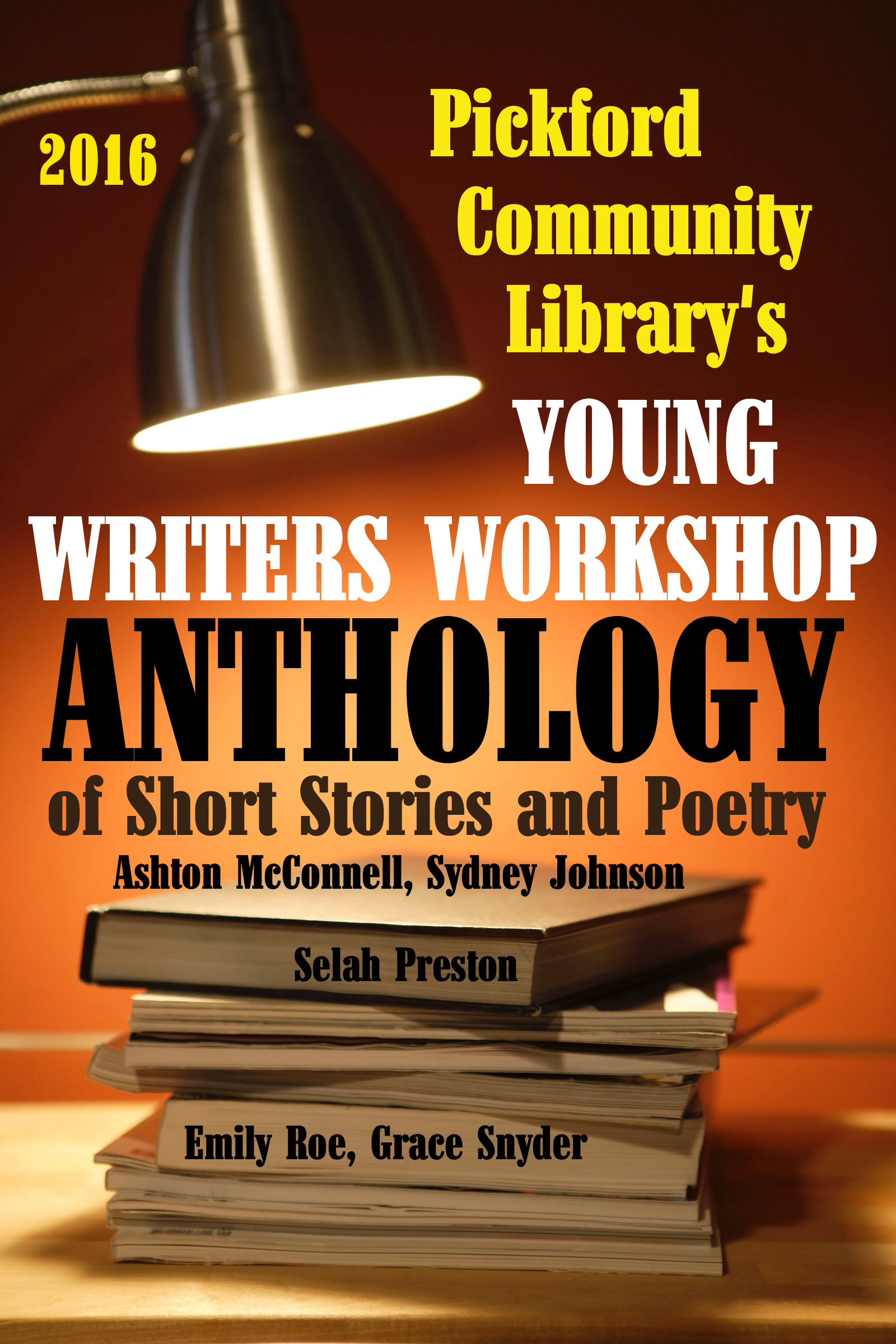 Title details for 2016 Pickford Community Library's Young Writers Workshop Anthology of Short Stories and Poetry by Pickford Community Young Writers' Workshop - Available